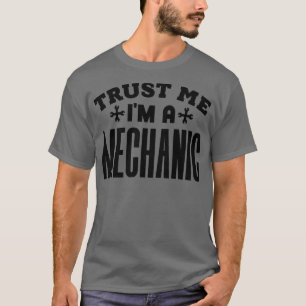 Trust Me Im a Mechanic 1 T-Shirt