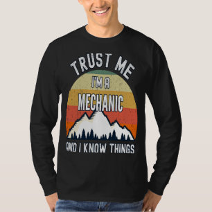 Trust Me I'm a Mechanic And I Know Things T-Shirt