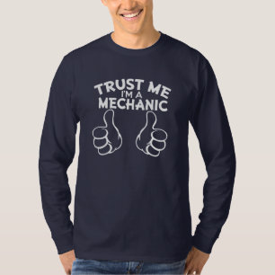 Trust Me I'm a Mechanic funny saying T-Shirt