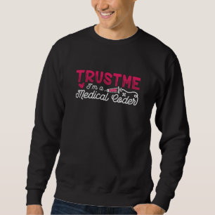 Trust Me I'm A Medical Coder ICD Coding Programmer Sweatshirt