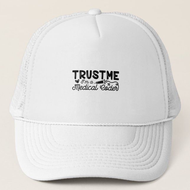 Trust Me I'm A Medical Coder ICD Programmer Coding Trucker Hat (Front)