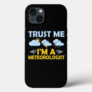Trust Me Im A Meteorologist Weather Meteorology iPhone 13 Case