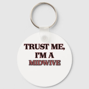 Trust Me I'm A MIDWIVE Key Ring