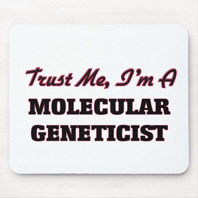 Trust me I'm a Molecular Geneticist Mouse Pad (Front)
