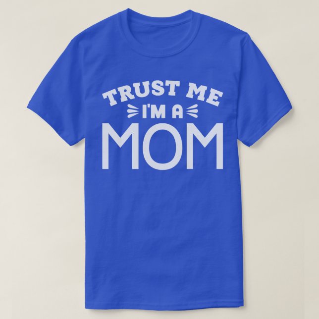 Trust Me Im a Mum T-Shirt (Design Front)