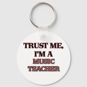 Trust Me I'm A MUSIC TEACHER Key Ring