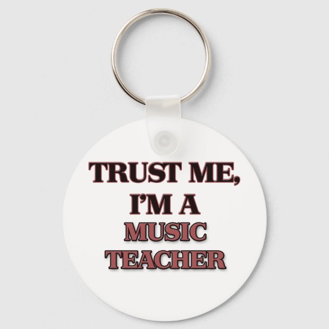 Trust Me I'm A MUSIC TEACHER Key Ring (Front)