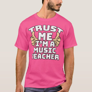 Trust Me I'm A Music Teacher Thumbs Up Job  T-Shirt