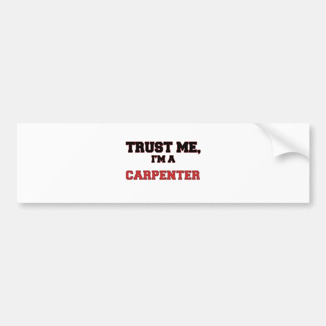 Trust Me I'm a My Carpenter Bumper Sticker (Front)