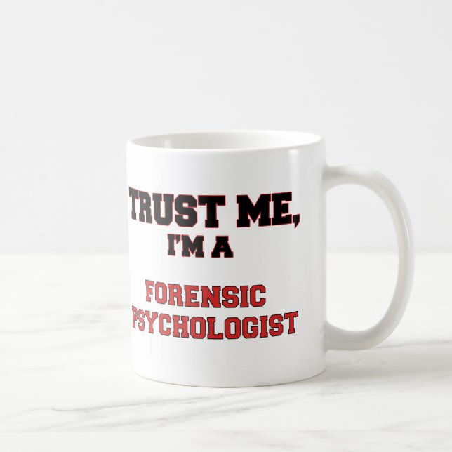 Trust Me I'm a My Forensic Psychologist Coffee Mug (Right)