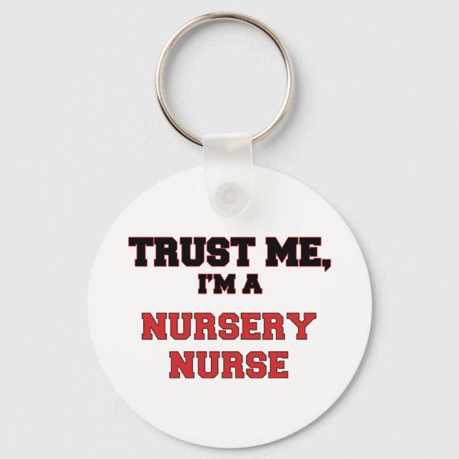 Trust Me I'm a My Nursery Nurse Key Ring (Front)