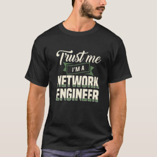 Trust Me I'm A Network Engineer Engineering It App T-Shirt