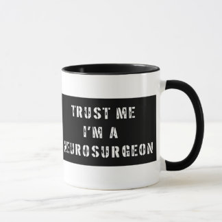 Trust Me I'm A Neurosurgeon Mug