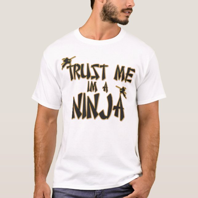 Trust Me Im A Ninja Funny - Very Cool Ninja Shirt (Front)