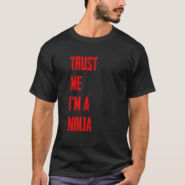 Trust Me I'm A Ninja T-Shirt (Front)