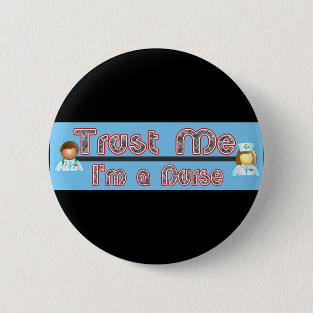 Trust Me, I'm a Nurse 6 Cm Round Badge (Front)