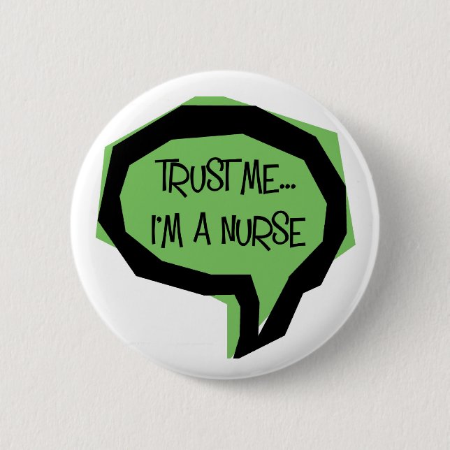 Trust me, I'm a nurse. 6 Cm Round Badge (Front)