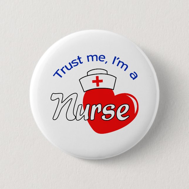 TRUST ME IM A NURSE 6 CM ROUND BADGE (Front)