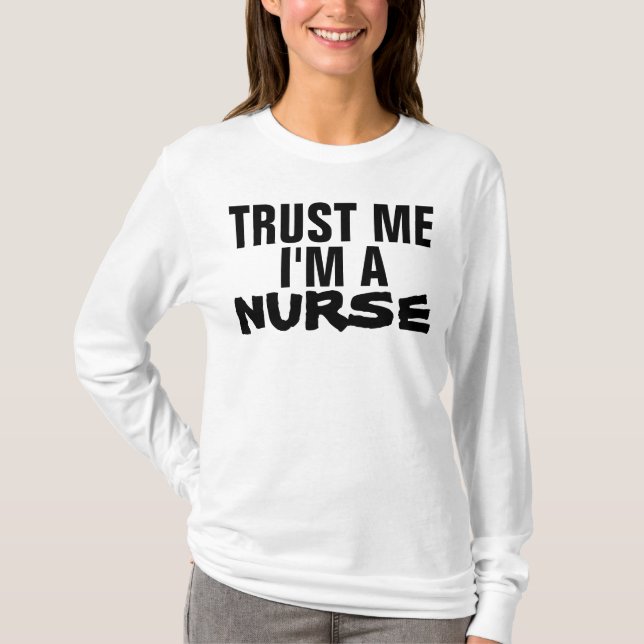 TRUST ME I'M A NURSE Funny t-shirts (Front)