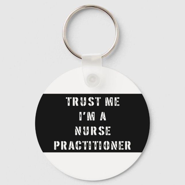 Trust Me I'm A Nurse Practitioner Key Ring (Front)