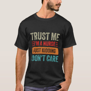 Trust Me I'M A Nurse Rn Nursing Men Women Funny Sa T-Shirt