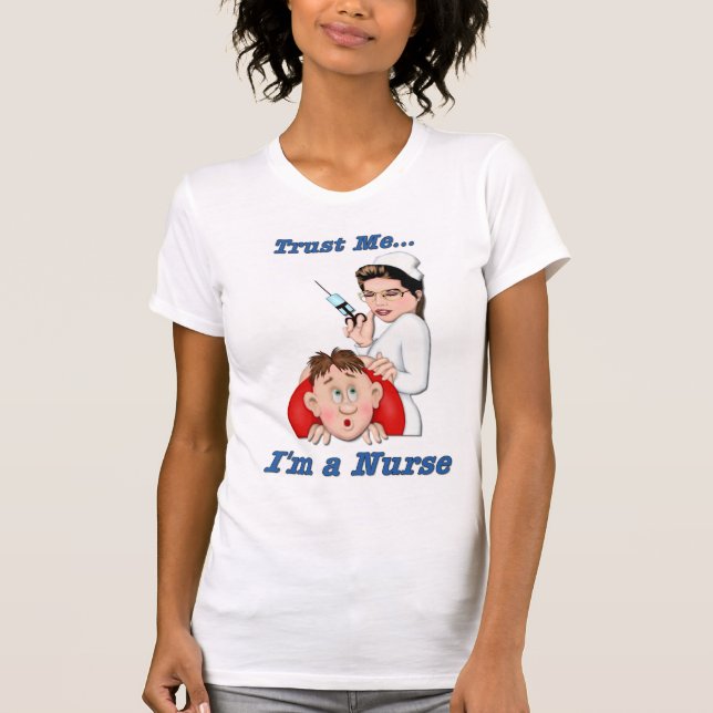 Trust Me - I'm a Nurse T-Shirt (Front)