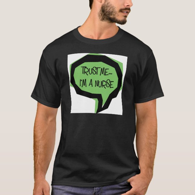 Trust me, I'm a nurse. T-Shirt (Front)