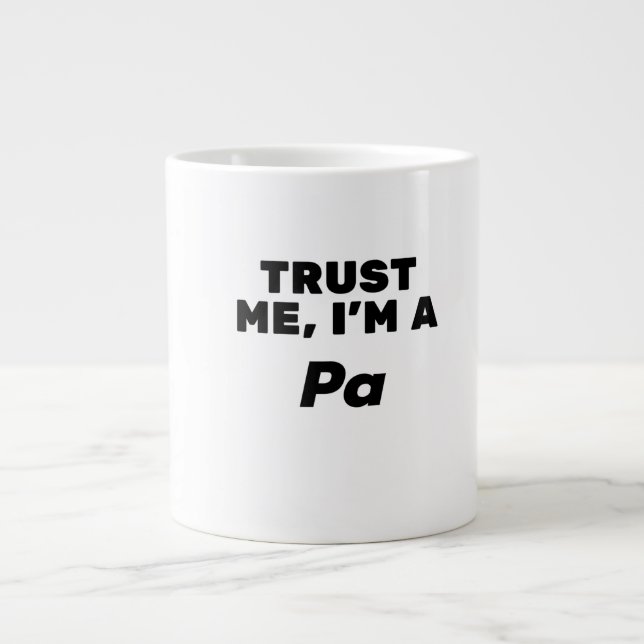 Trust Me, I'm a Pa Large Coffee Mug (Front)