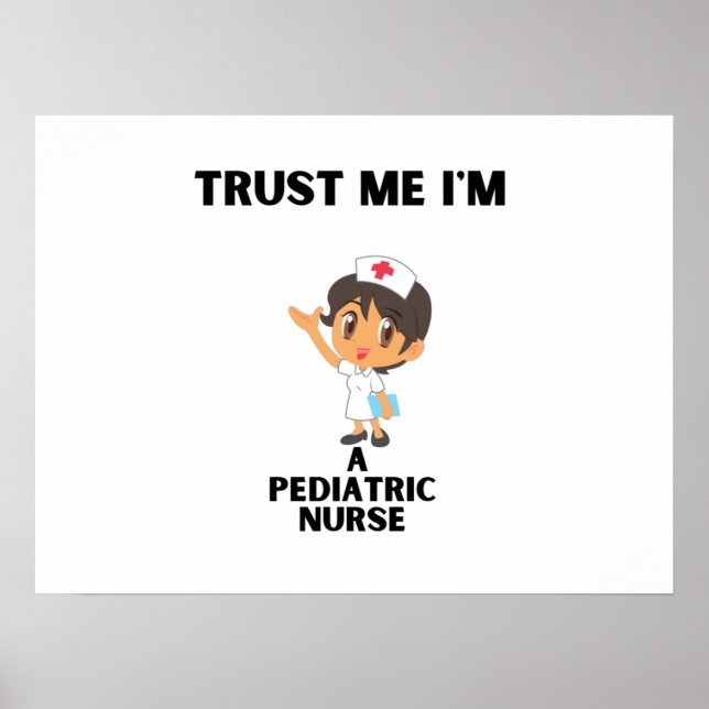 trust me i'm a Paediatrics nurse Poster (Front)