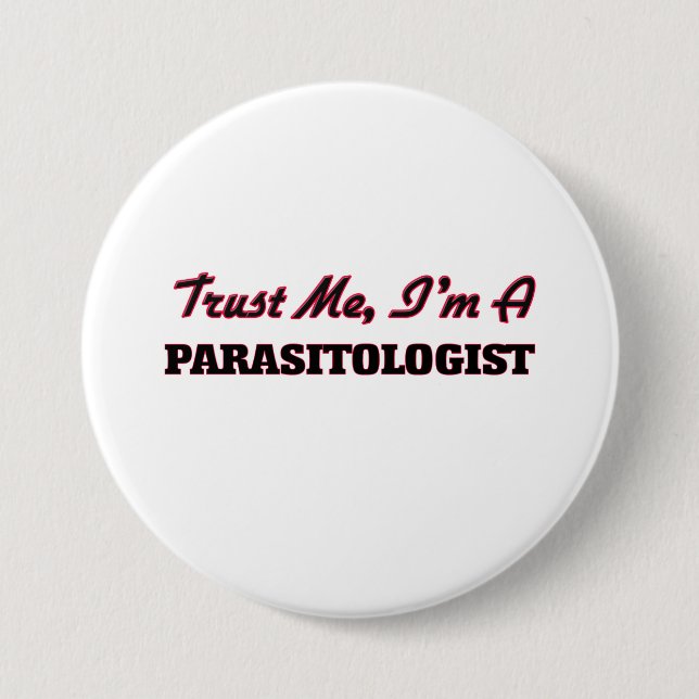 Trust me I'm a Parasitologist 7.5 Cm Round Badge (Front)