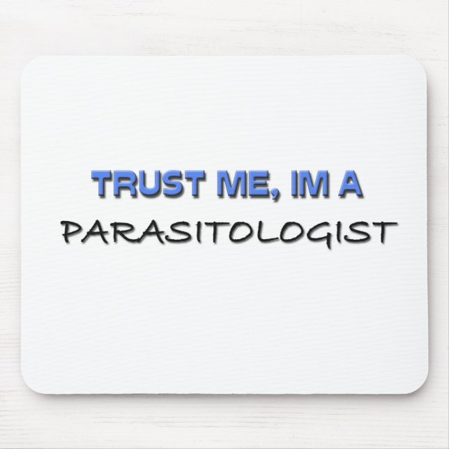 Trust Me I'm a Parasitologist Mouse Pad (Front)