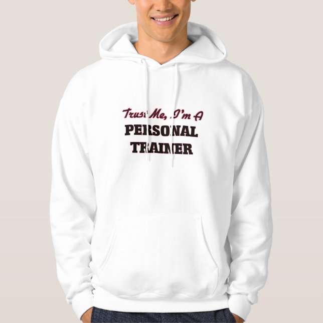 Trust me I'm a Personal Trainer Hoodie (Front)
