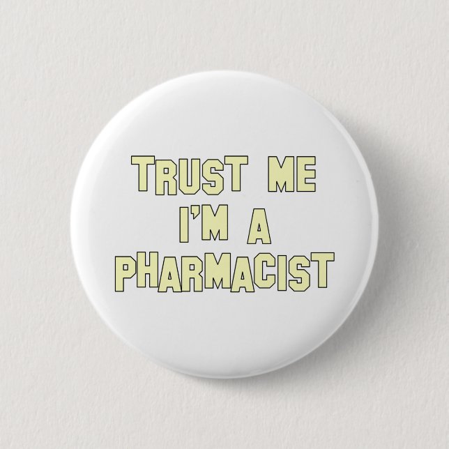 Trust Me I'm a Pharmacist 6 Cm Round Badge (Front)