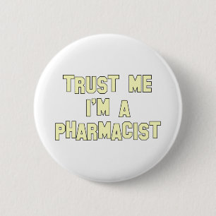 Trust Me I'm a Pharmacist 6 Cm Round Badge
