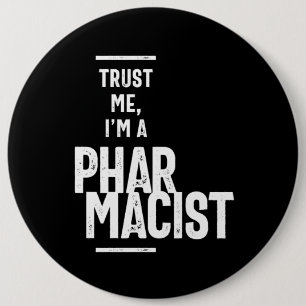 Trust Me, I'm a Pharmacist 6 Cm Round Badge