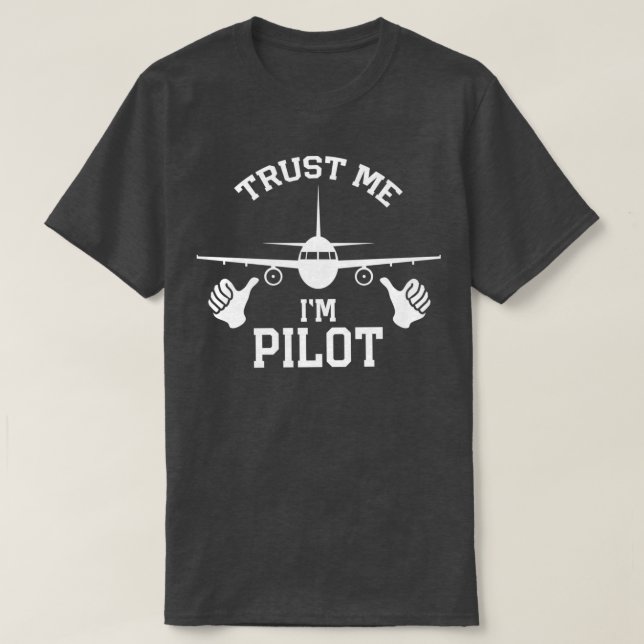 Trust Me Im A Pilot Gift Idea  T-Shirt (Design Front)