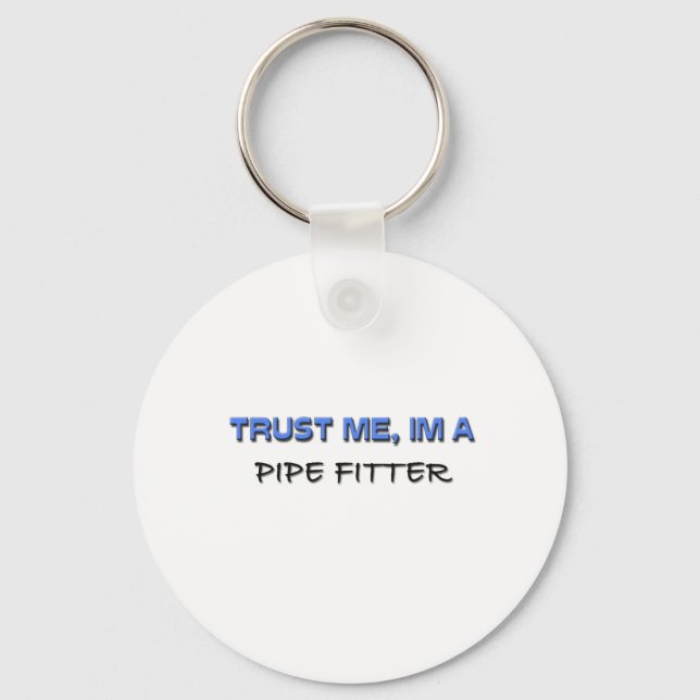 Trust Me I'm a Pipe Fitter Key Ring (Front)