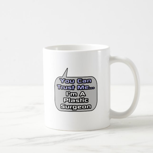 Trust Me .. I'm a Plastic Surgeon Coffee Mug (Right)