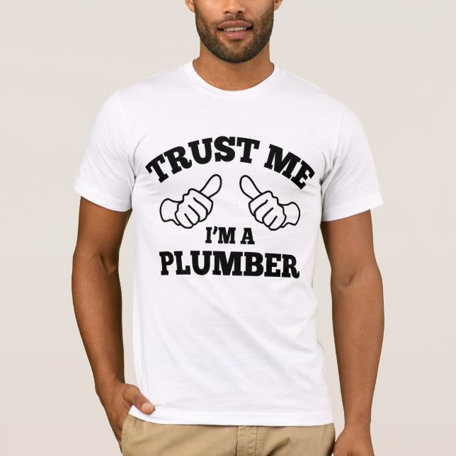 Trust Me I'm a Plumber T-Shirt (Front)