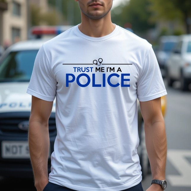 TRUST ME I'M A POLICE T-Shirt (Creator Uploaded)