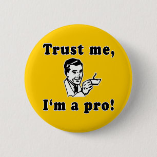 Trust Me, I'm a Pro! Funny T-shirts, Mugs, Gifts 6 Cm Round Badge