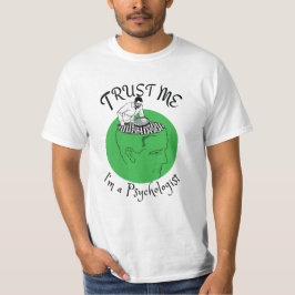 Trust me, I'm a psychologist . T-Shirt