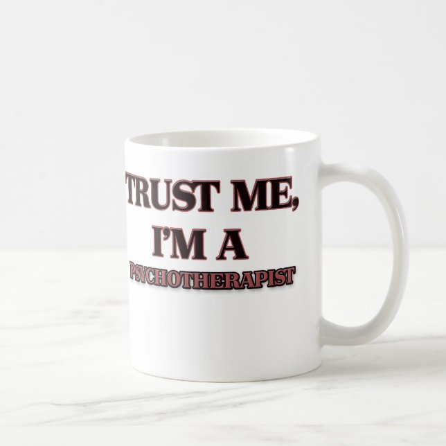 Trust Me I'm A PSYCHOTHERAPIST Coffee Mug (Right)