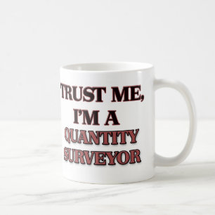 Trust Me I'm A QUANTITY SURVEYOR Coffee Mug