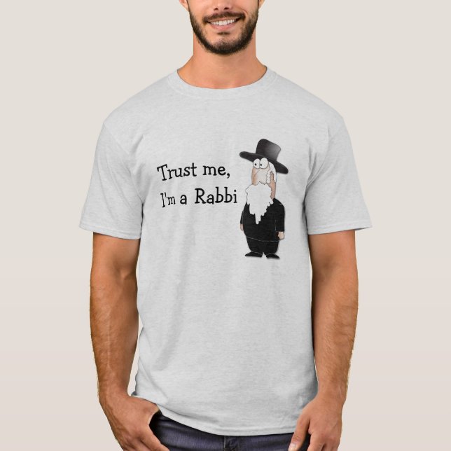 Trust me I'm a Rabbi ! T-Shirt (Front)