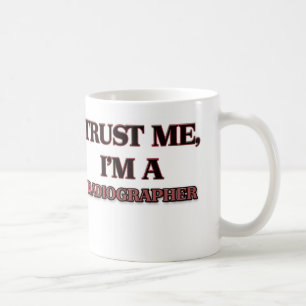 Trust Me I'm A RADIOGRAPHER Coffee Mug