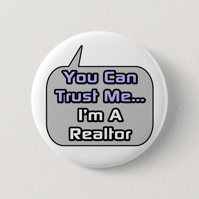 Trust Me .. I'm a Realtor 6 Cm Round Badge (Front)