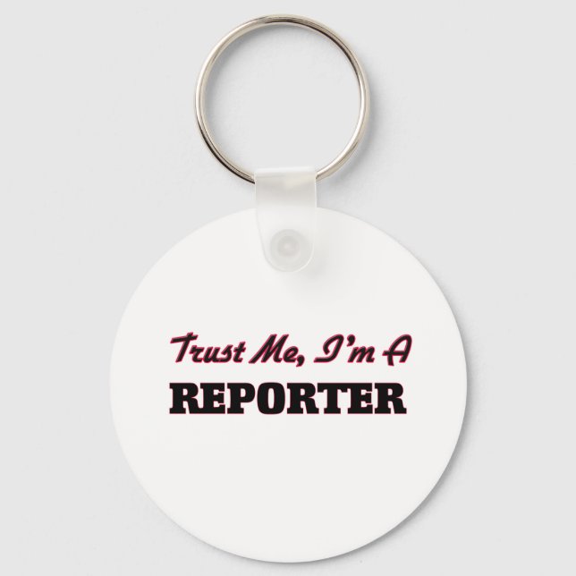 Trust me I'm a Reporter Key Ring (Front)