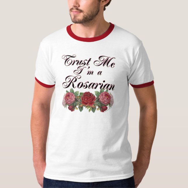 Trust Me I'm A Rosarian Gardener Saying T-Shirt (Front)
