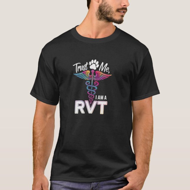 Trust Me, I'm a RVT Shirt Veterinary Technician Ca (Front)